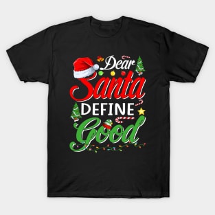 Funny Dear Santa Define Good Christmas Matching Gift T-Shirt T-Shirt